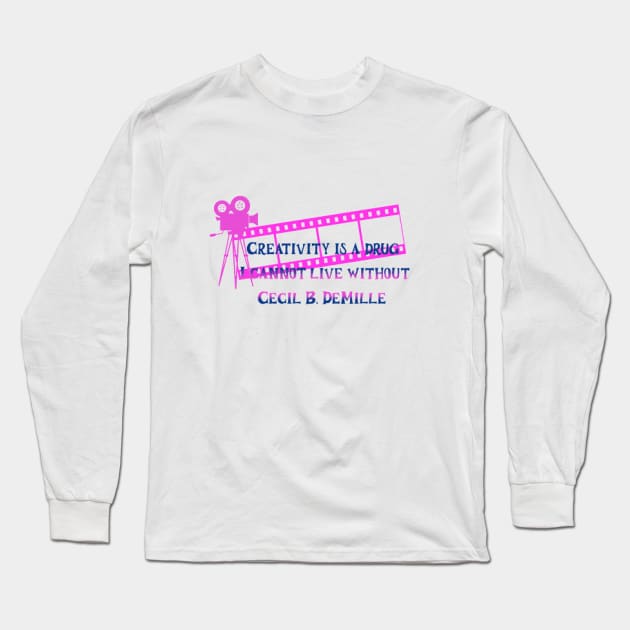 Creativity is a drug I cannot live without, Cecil B. DeMille Long Sleeve T-Shirt by KoumlisArt
